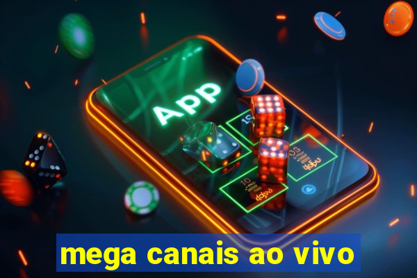 mega canais ao vivo